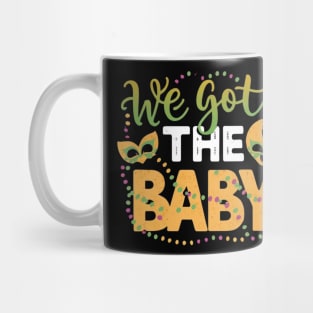 We got the baby, announcement mardi gras Mug